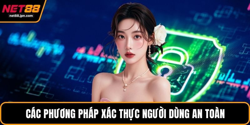 Các phương pháp xác thực người dùng an toàn