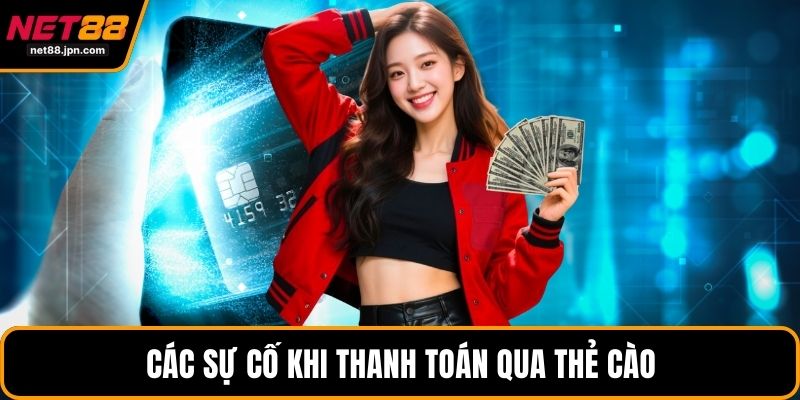Các sự cố khi thanh toán qua thẻ cào