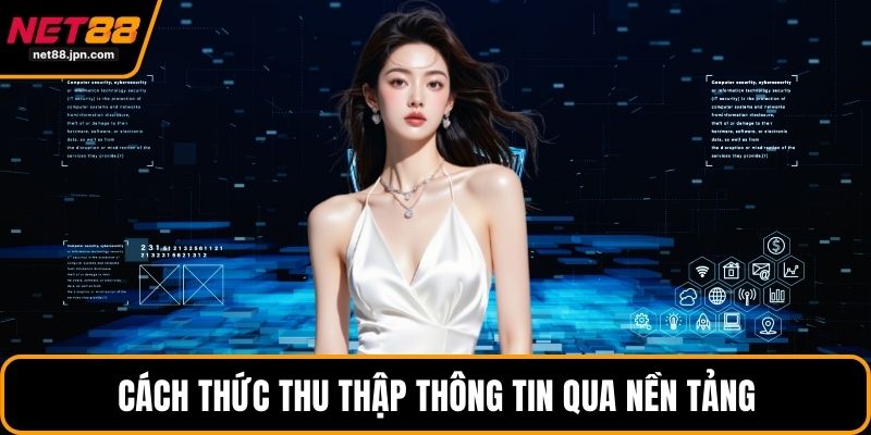 Cách thức thu thập thông tin qua nền tảng