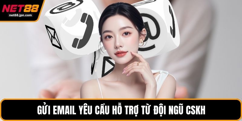 Gửi email yêu cầu hỗ trợ từ đội ngũ CSKH