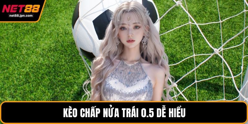 Kèo chấp nửa trái 0.5 dễ hiểu