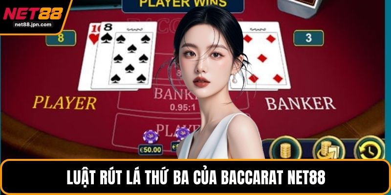 Luật rút lá thứ ba của Baccarat NET88