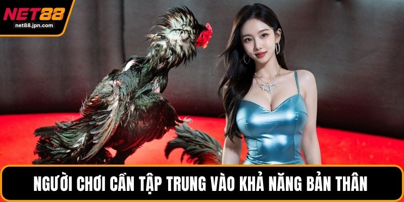 Người chơi cần tập trung vào khả năng bản thân 