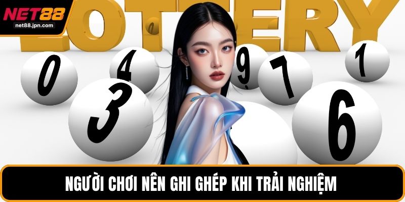 Người chơi nên ghi ghép khi trải nghiệm