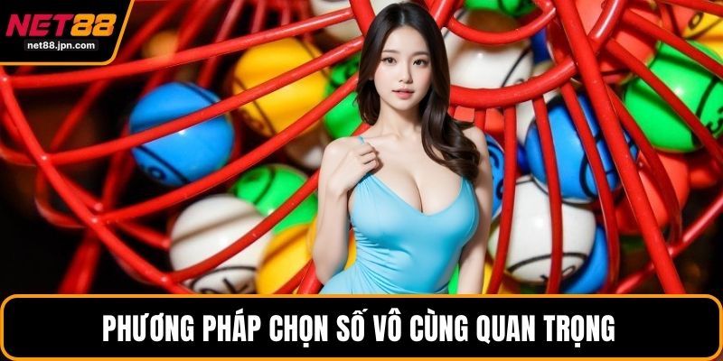 Phương pháp chọn số vô cùng quan trọng 